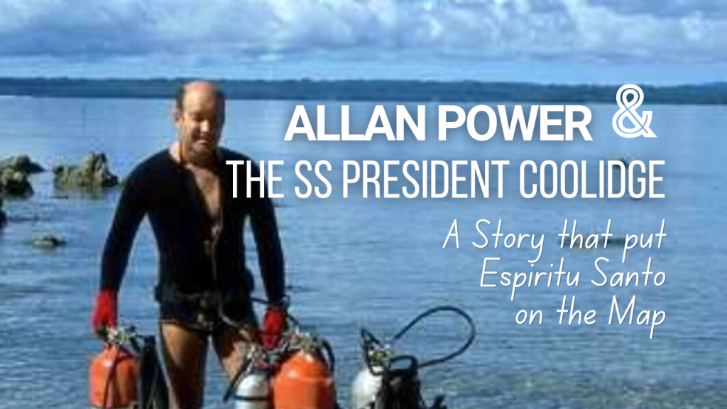 Allan Power & The SS President Coolidge: A Story that put Espiritu Santo on the Map Blog post thumbnail