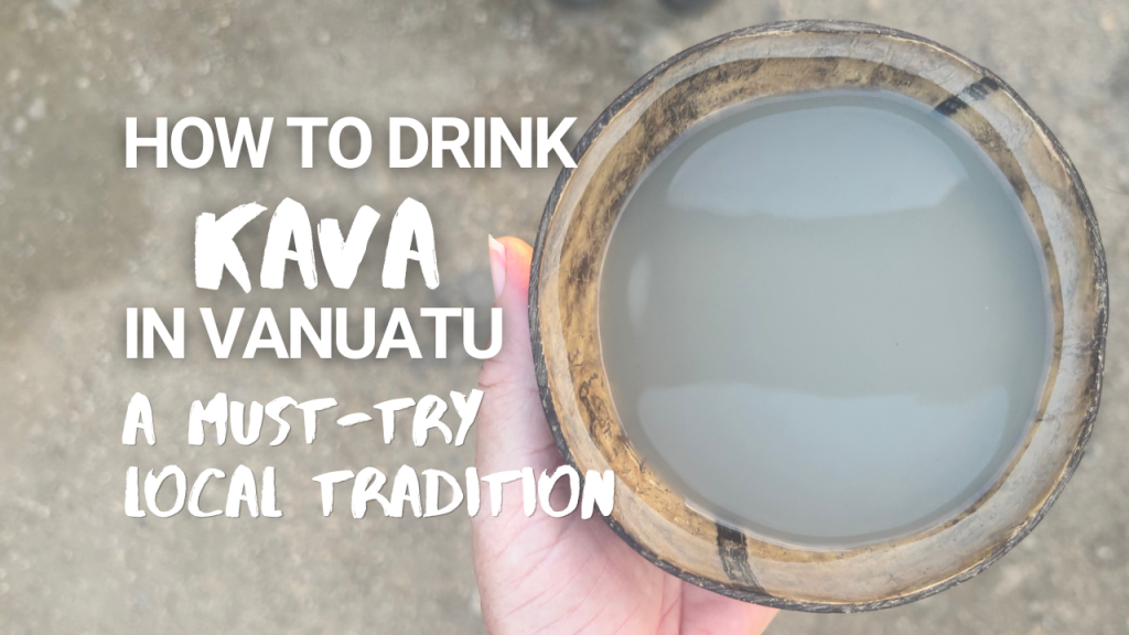 How to drink Kava in Vanuatu: A Must-try local tradition blog post thumbnail