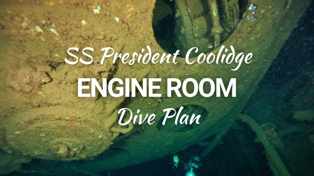 Dive Plan for the SS President Coolidge, Engine Room